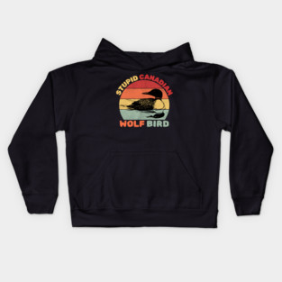 Loon Bird Stupid Canadian Wolf Bird Kids Hoodie