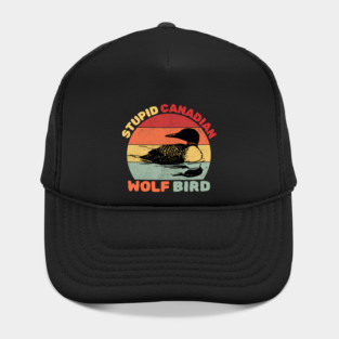 Loon Bird Stupid Canadian Wolf Bird Hat
