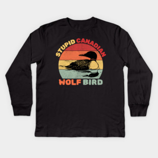 Loon Bird Stupid Canadian Wolf Bird Kids Long Sleeve T-Shirt
