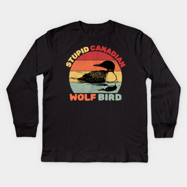 Loon Bird Stupid Canadian Wolf Bird Kids Long Sleeve T-Shirt by The WYLD Tribe