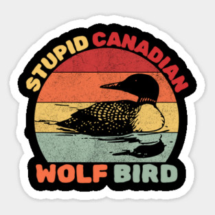 Loon Bird Stupid Canadian Wolf Bird Sticker