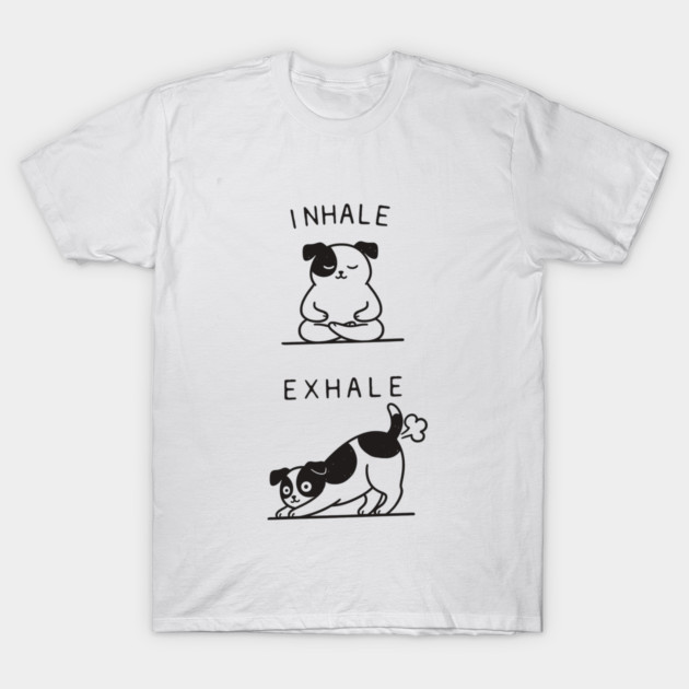 Inhale Exhale (Dog) T-Shirt by CreativeSage