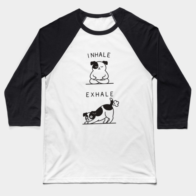 Inhale Exhale (Dog) Baseball T-Shirt by CreativeSage