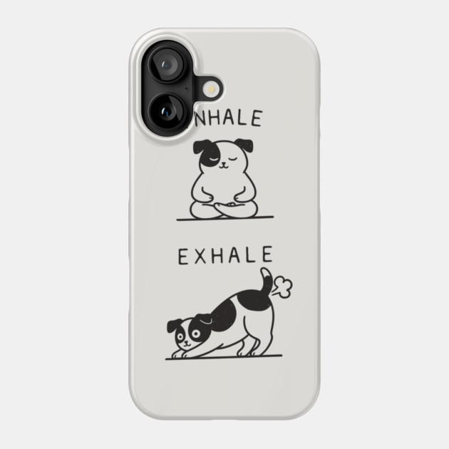 Inhale Exhale (Dog) Phone Case by CreativeSage