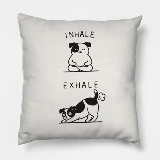 Inhale Exhale (Dog) Pillow by CreativeSage