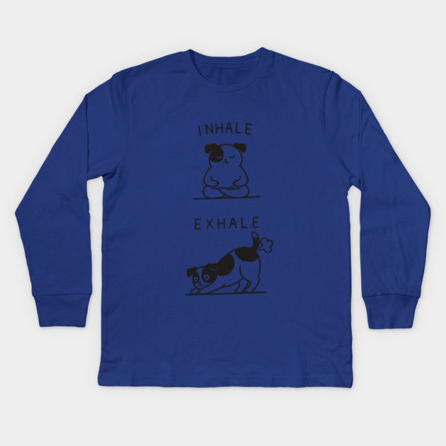 Inhale Exhale (Dog) Kids Long Sleeve T-Shirt by CreativeSage