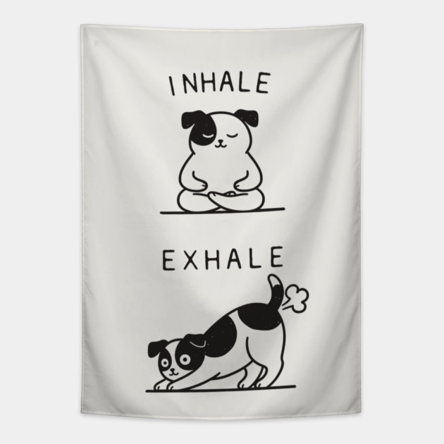 Inhale Exhale (Dog) Tapestry by CreativeSage