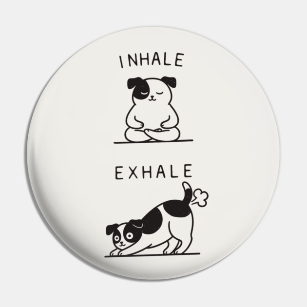 Inhale Exhale (Dog) Pin by CreativeSage