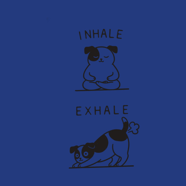 Inhale Exhale (Dog) by CreativeSage