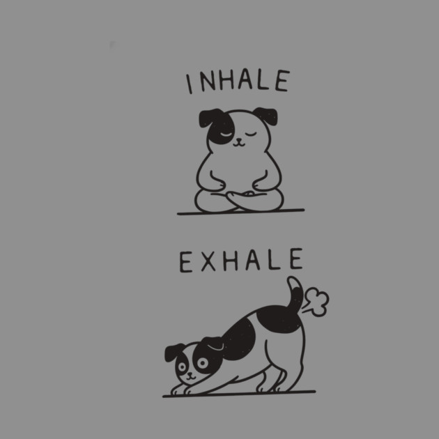 Inhale Exhale (Dog) by CreativeSage