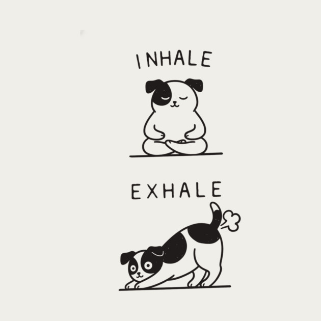 Inhale Exhale (Dog) by CreativeSage