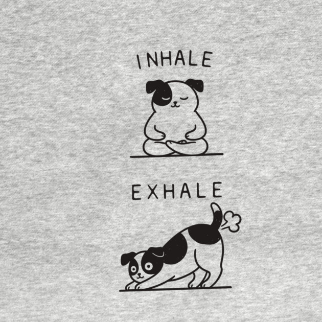 Inhale Exhale (Dog) by CreativeSage