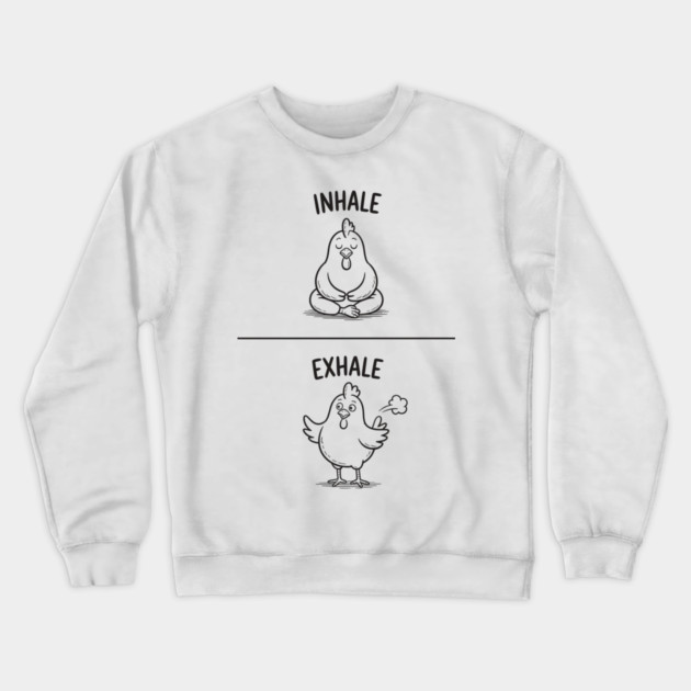 Inhale Exhale (Chicken) Crewneck Sweatshirt by CreativeSage