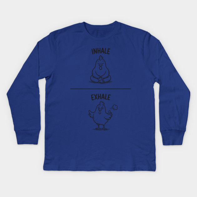 Inhale Exhale (Chicken) Kids Long Sleeve T-Shirt by CreativeSage
