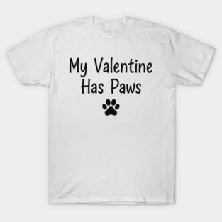 My Valentine Has Paws T-Shirt