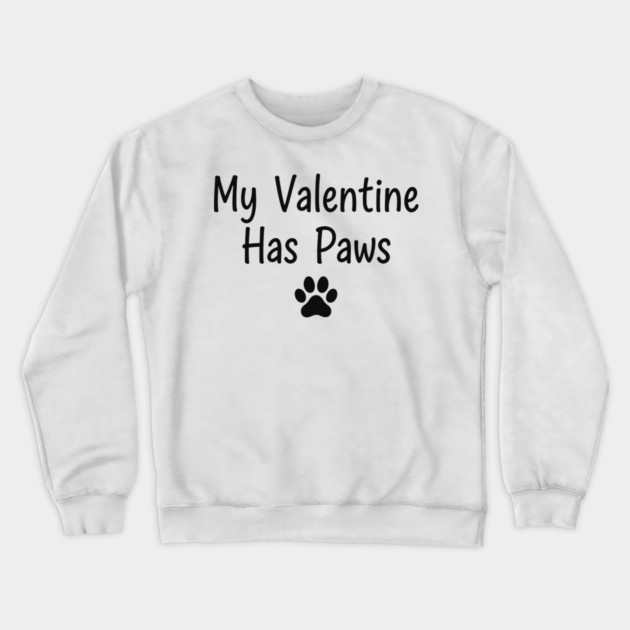 My Valentine Has Paws Crewneck Sweatshirt by CreativeSage