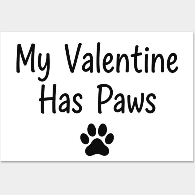 My Valentine Has Paws Wall Art by CreativeSage