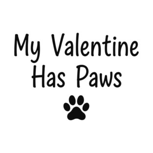 My Valentine Has Paws T-Shirt