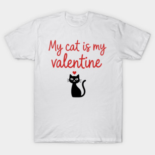 My Cat is my Valentine T-Shirt