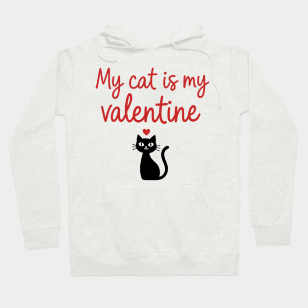 My Cat is my Valentine Hoodie by CreativeSage