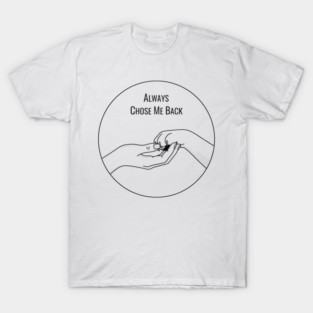 Always Choose Me Back T-Shirt