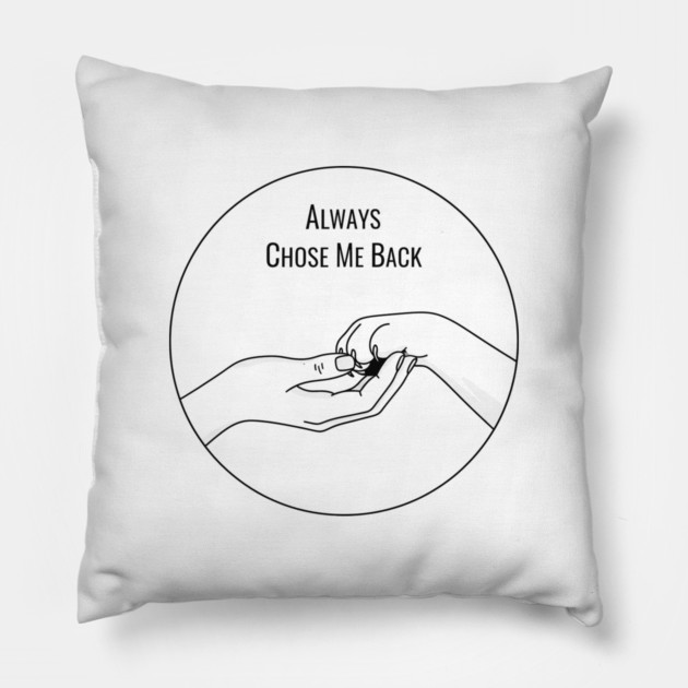 Always Choose Me Back Pillow by CreativeSage