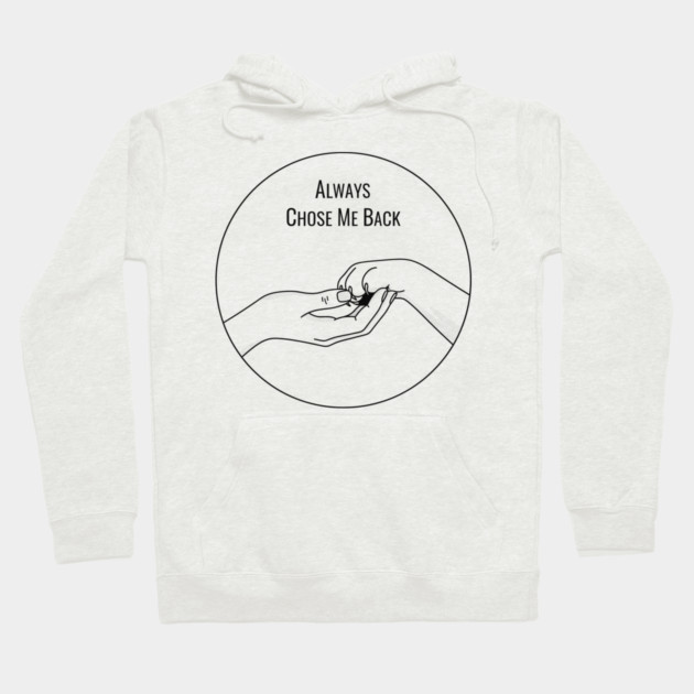 Always Choose Me Back Hoodie by CreativeSage