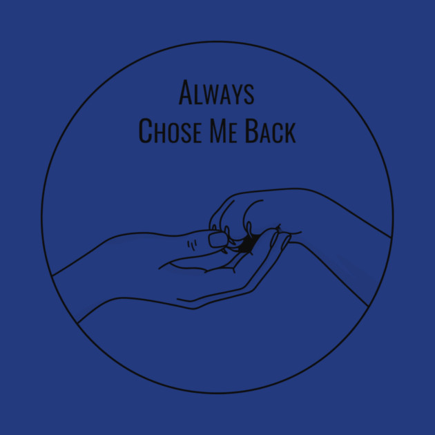 Always Choose Me Back by CreativeSage