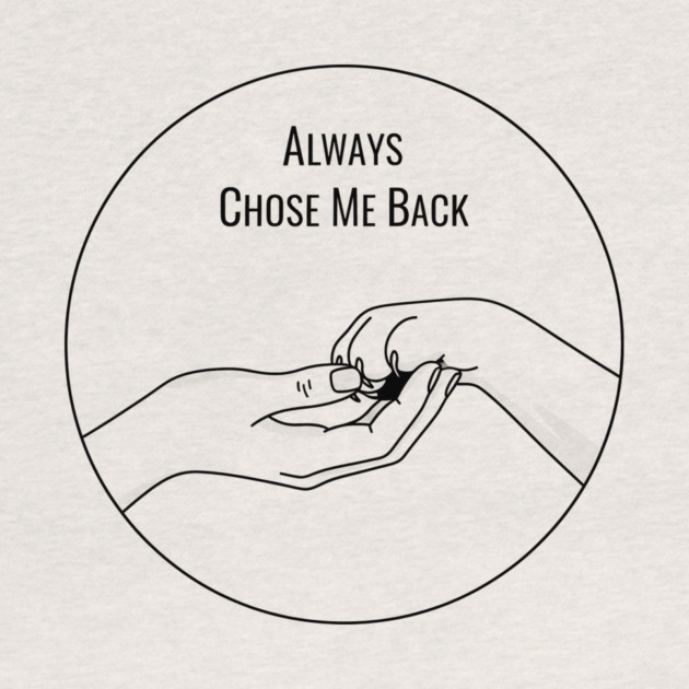 Always Choose Me Back by CreativeSage
