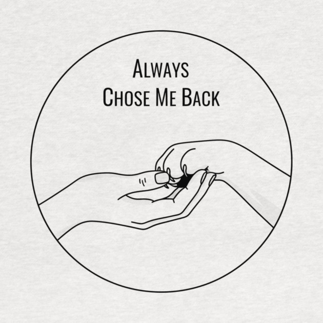 Always Choose Me Back by CreativeSage