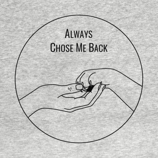 Always Choose Me Back by CreativeSage