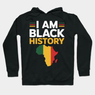 I Am Black History - Civil Rights - Black Empowerment Hoodie