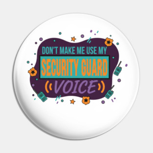 security guard funny - dont make me use my Pin