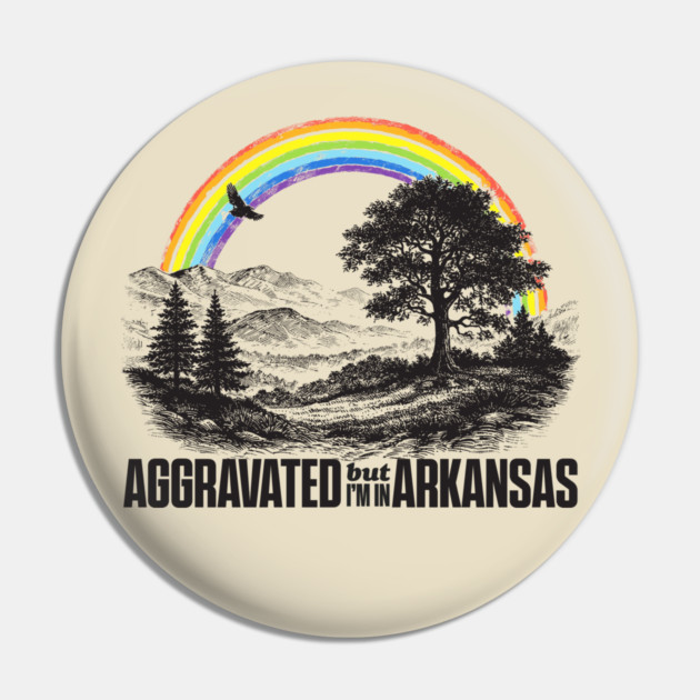 Aggravated in Arkansas Pin by rt-shirts
