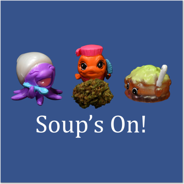 Soup's On - Weed Design Wall Art by MrGreenGenes420