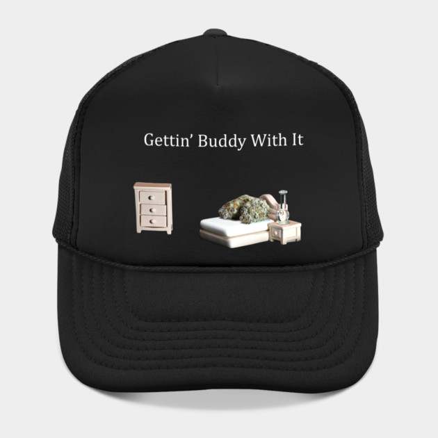 Getting Buddy with It - Weed Design by MrGreenGenes420