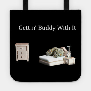 Getting Buddy with It - Weed Design Tote