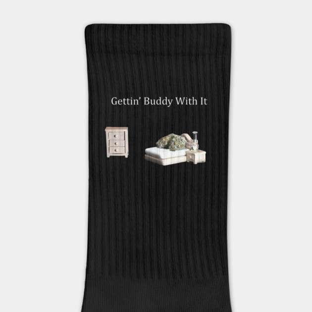 Getting Buddy with It - Weed Design by MrGreenGenes420