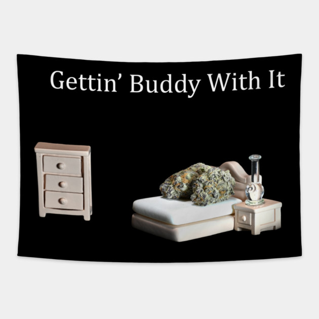 Getting Buddy with It - Weed Design Tapestry by MrGreenGenes420