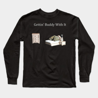 Getting Buddy with It - Weed Design Long Sleeve T-Shirt