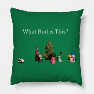 What Bud is This? - Weed Design Pillow