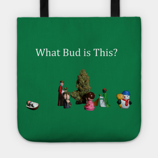 What Bud is This? - Weed Design Tote by MrGreenGenes420