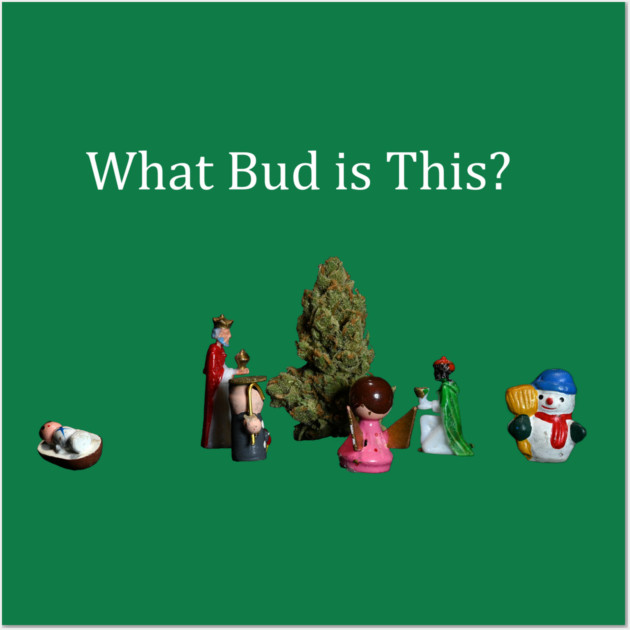 What Bud is This? - Weed Design Wall Art by MrGreenGenes420