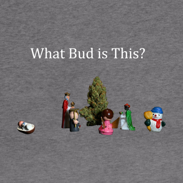 What Bud is This? - Weed Design by MrGreenGenes420