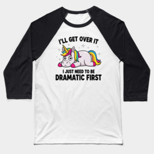 I Just Need To Be Dramatic Lazy Unicorn Gift Baseball T-Shirt