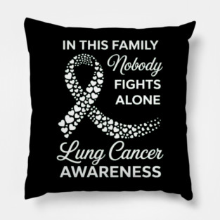 in This Family Nobody Fights Alone Lung Cancer Awareness Pillow