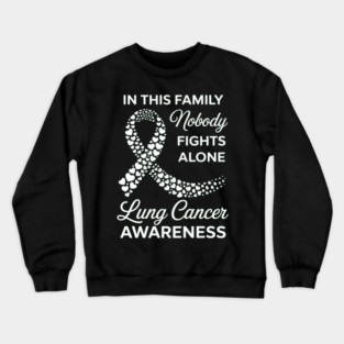 in This Family Nobody Fights Alone Lung Cancer Awareness Crewneck Sweatshirt