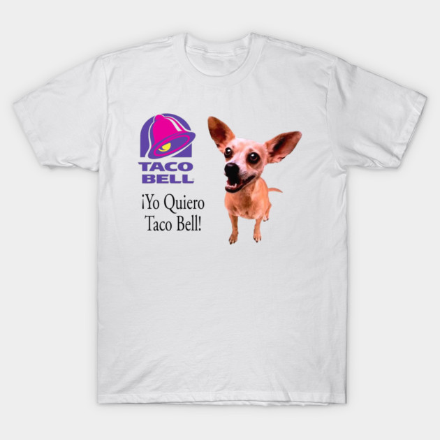 Taco Bell Dog T-Shirt by Shit Post Hero