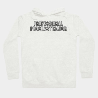 Professional Procrastinator Typography Design Hoodie