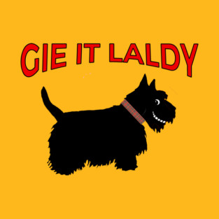 Gie It Laldy T-Shirt